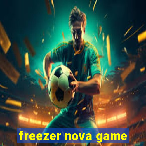 freezer nova game